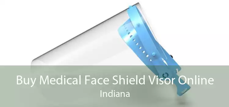 Buy Medical Face Shield Visor Online Indiana