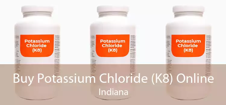 Buy Potassium Chloride (K8) Online Indiana