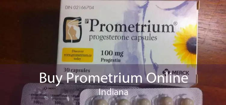 Buy Prometrium Online Indiana