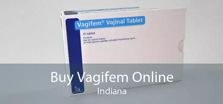 Buy Vagifem Online Indiana