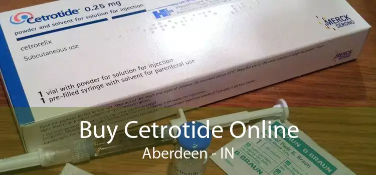 Buy Cetrotide Online Aberdeen - IN