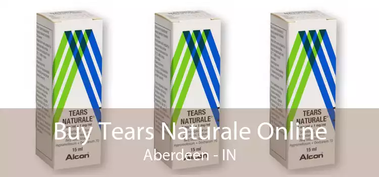 Buy Tears Naturale Online Aberdeen - IN