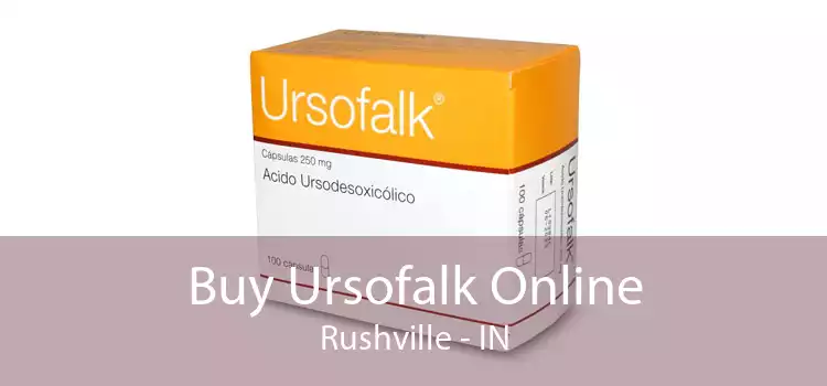 Buy Ursofalk Online Rushville - IN