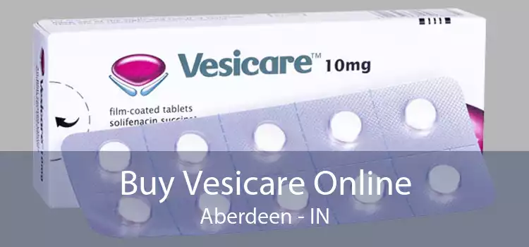 Buy Vesicare Online Aberdeen - IN