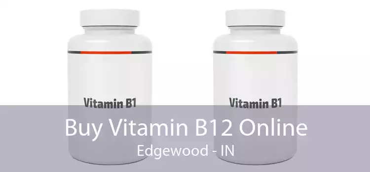 Buy Vitamin B12 Online Edgewood - IN